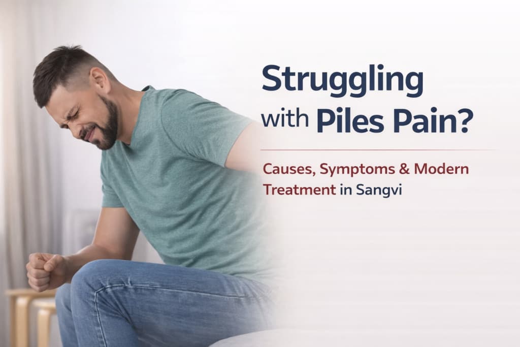 Piles Treatment Options in Sangvi PCMC – Causes, Symptoms & Laser Care